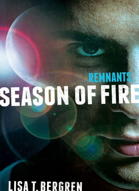 Remnants: Season of Fire by Lisa Tawn Bergren
