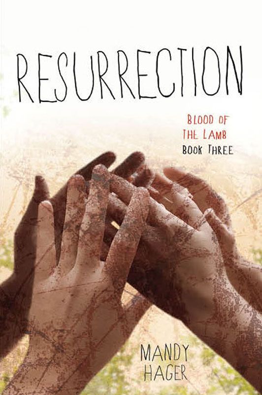 Resurrection (Blood of the Lamb) by Mandy Hager