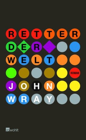 Retter der Welt (2009) by John Wray