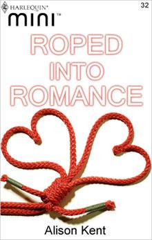 Roped Into Romance by Alison Kent