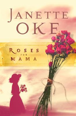 Roses for Mama (2006) by Janette Oke