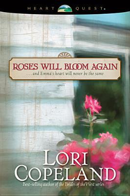 Roses Will Bloom Again: And Emma's Heart Will Never Be the Same (2002) by Lori Copeland