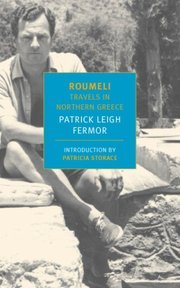 Roumeli: Travels in Northern Greece (2006) by Patrick Leigh Fermor