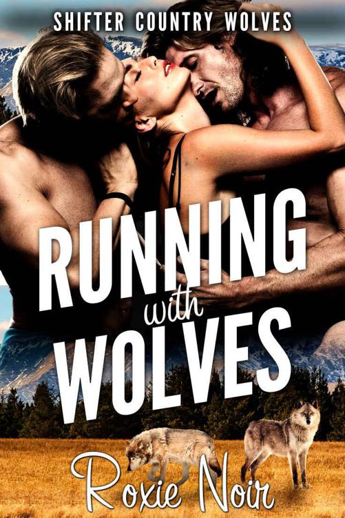 Running with Wolves (Shifter Country Wolves Book 1) by Noir, Roxie