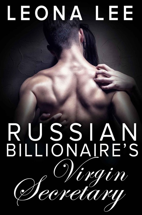 Russian Billionaire's Virgin Secretary by Lee, Leona