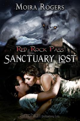 Sanctuary Lost (2009) by Moira Rogers