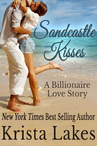 Sandcastle Kisses: A Billionaire Love Story by Krista Lakes