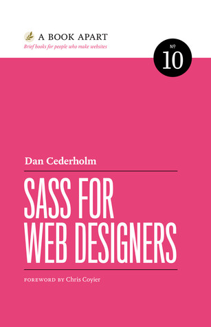 Sass for Web Designers (2013) by Dan Cederholm