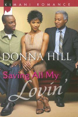 Saving All My Lovin' (2006) by Donna Hill