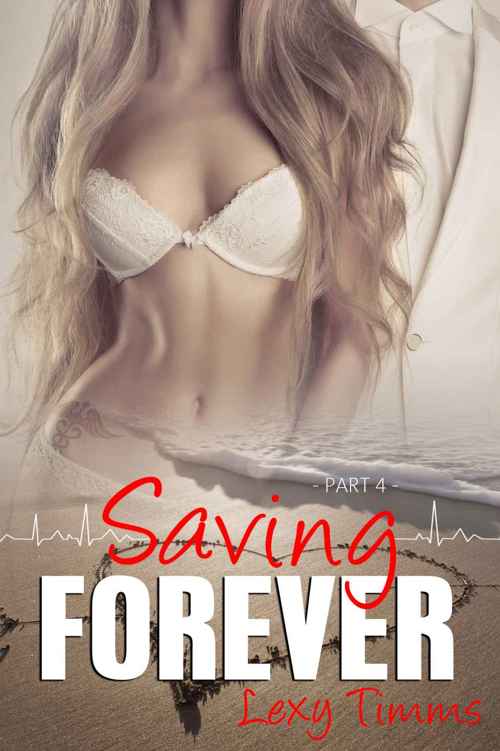 Saving Forever - Part 4 by Lexy Timms
