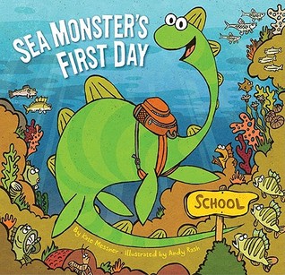 Sea Monster's First Day (2011) by Kate Messner