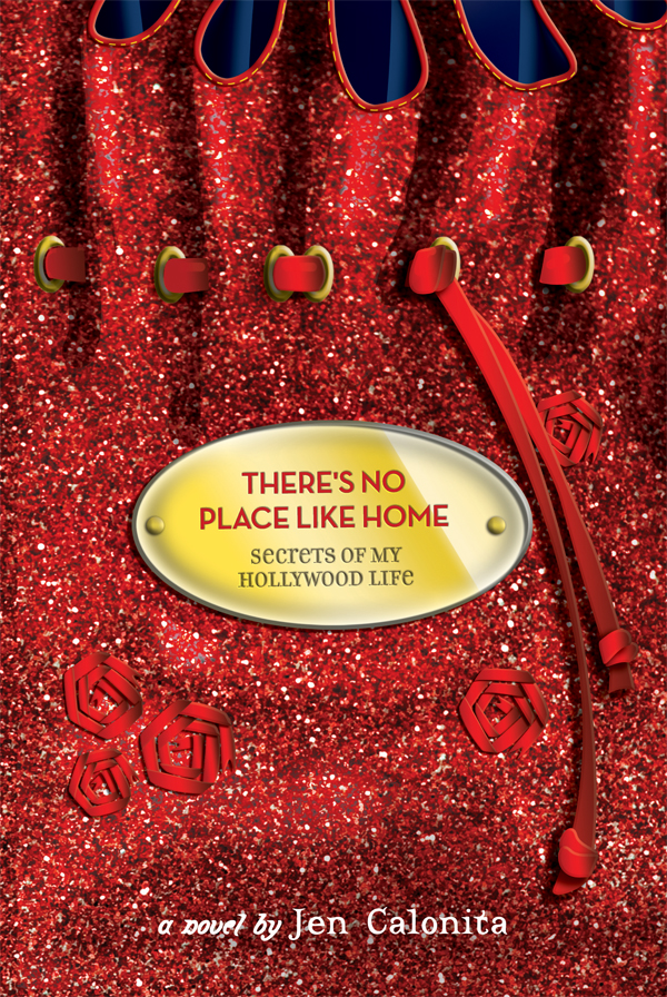 Secrets of My Hollywood Life: There’s No Place Like Home by Jen Calonita