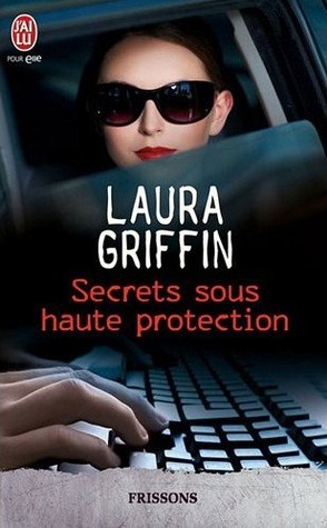 Secrets sous haute protection (2012) by Laura Griffin