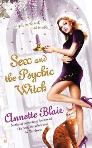 Sex and the Psychic Witch (2007) by Annette Blair