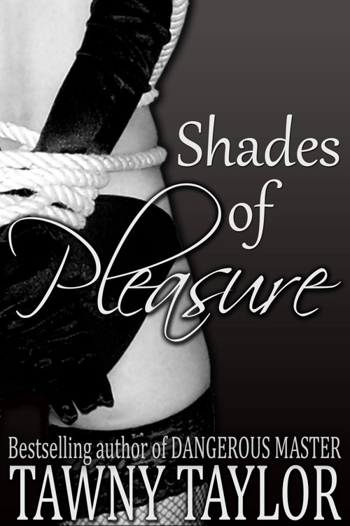 Shades of Pleasure: Five Stories of Domination and Submission by Tawny Taylor
