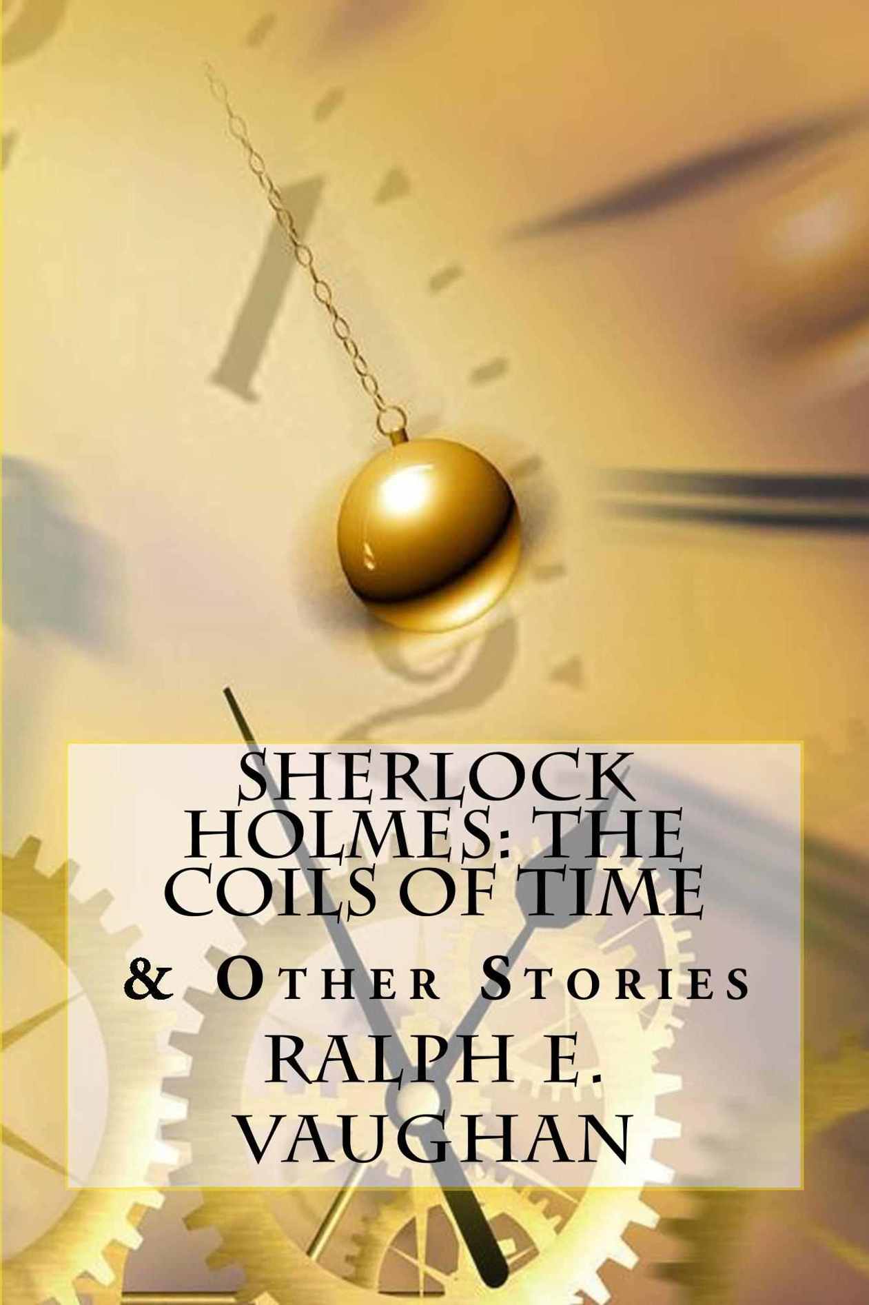 Sherlock Holmes: The Coils of Time & Other Stories (Sherlock Holmes Adventures Book 1) by Ralph Vaughan