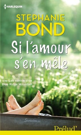 Si l'amour s'en mêle (2013) by Stephanie Bond