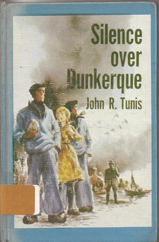 Silence over Dunkerque (1979) by John R. Tunis