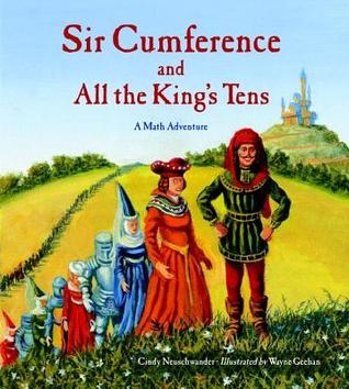 Sir Cumference and All the King's Tens (2009) by Cindy Neuschwander