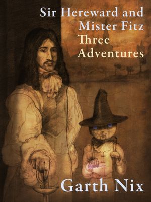 Sir Hereward and Mister Fitz: Three Adventures (2000) by Garth Nix