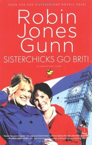 Sisterchicks Go Brit! (2008) by Robin Jones Gunn