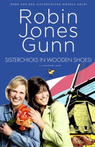 Sisterchicks in Wooden Shoes (2009) by Robin Jones Gunn
