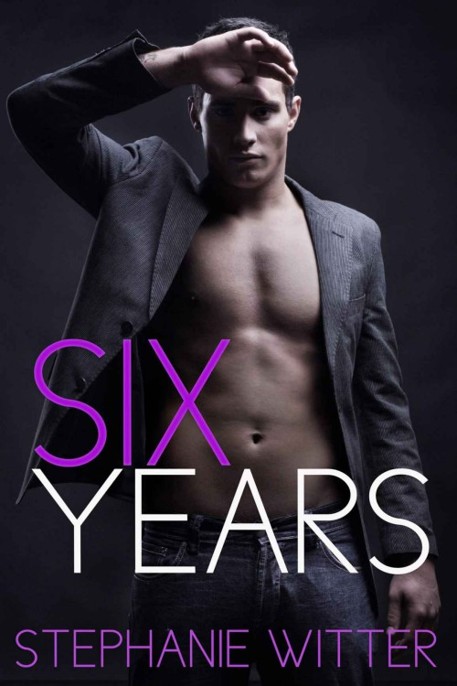 Six Years by Stephanie Witter