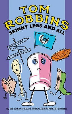 Skinny Legs and All (2002) by Tom Robbins