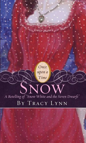 Snow: A Retelling of Snow White and the Seven Dwarfs (2006) by Tracy Lynn