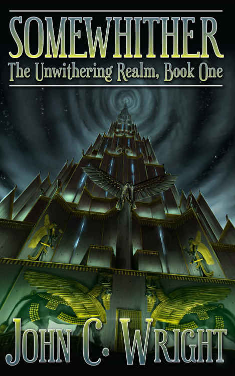 Somewhither: A Tale of the Unwithering Realm by John C. Wright