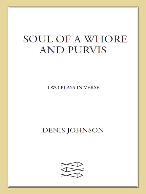 Soul of a Whore and Purvis (2012) by Denis Johnson