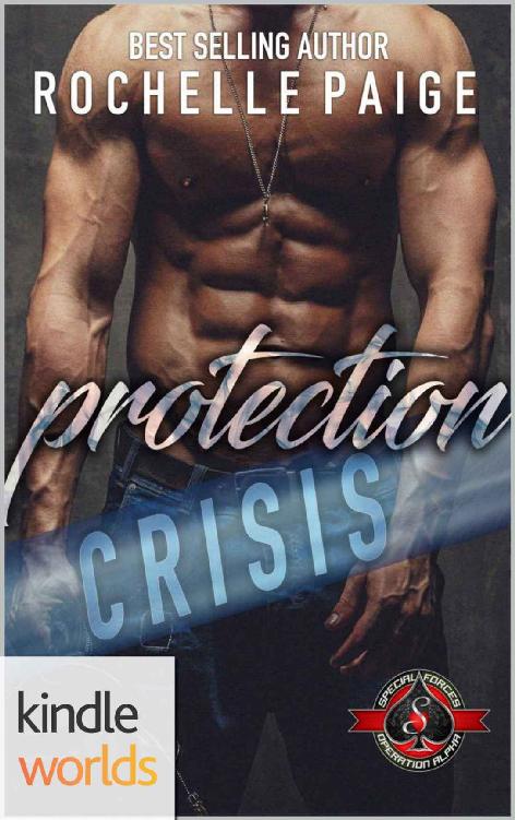 Special Forces: Operation Alpha: Protection Crisis (Kindle Worlds Novella) by Rochelle Paige