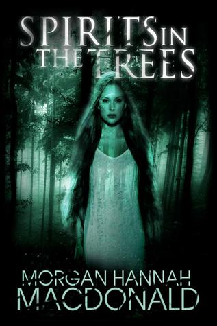 Spirits in the Trees (2012) by Morgan Hannah MacDonald