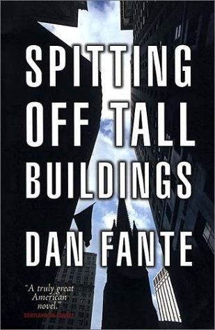 Spitting Off Tall Buildings (2002) by Dan Fante