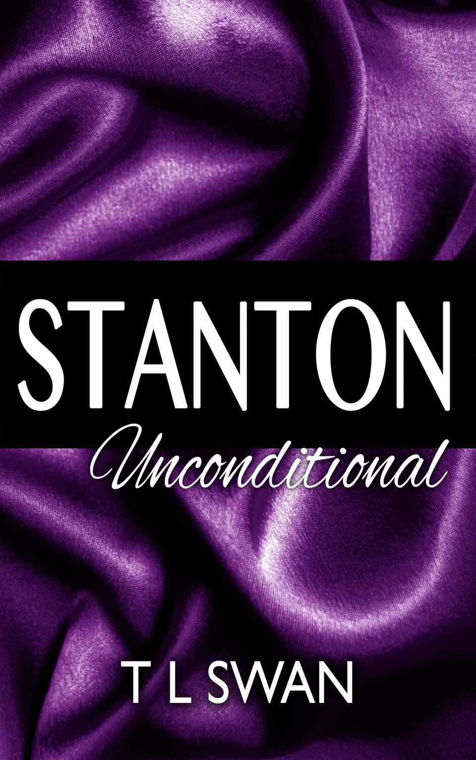Stanton Unconditional by T L Swan