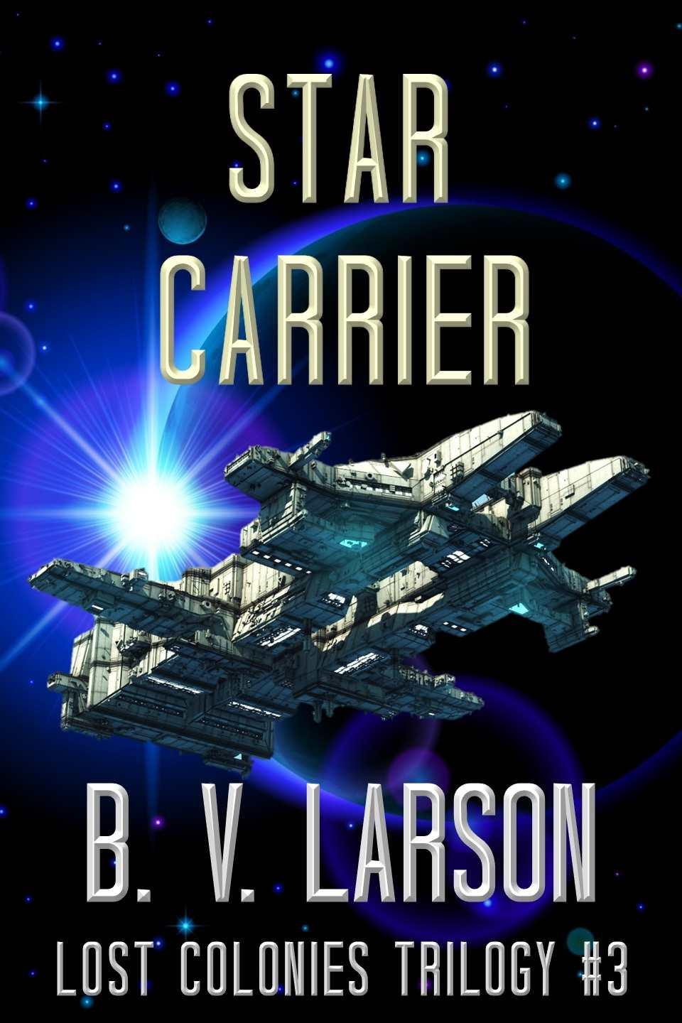 Star Carrier (Lost Colonies Trilogy Book 3) by B. V. Larson