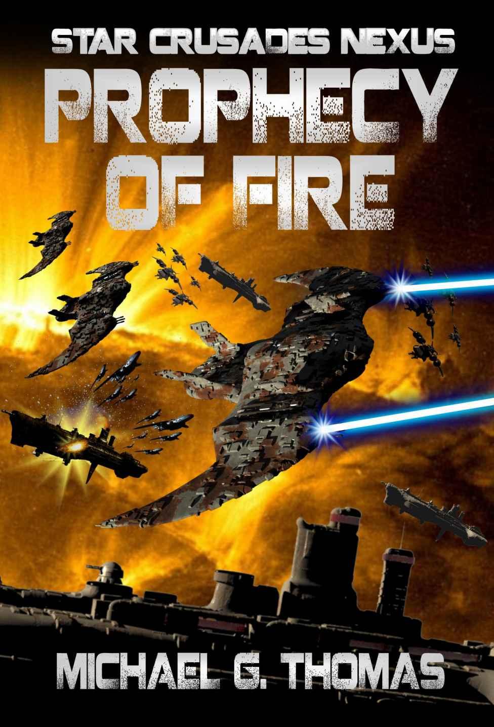 Star Crusades Nexus: Book 05 - Prophecy of Fire by Michael G. Thomas