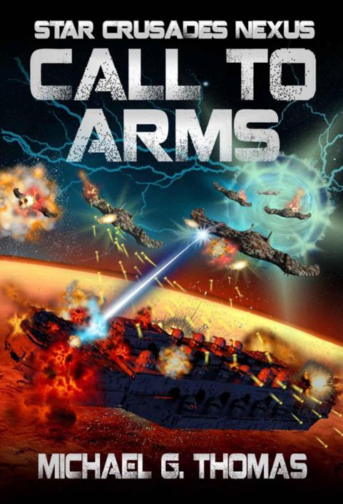 Star Crusades Nexus: Book 06 - Call to Arms by Michael G. Thomas
