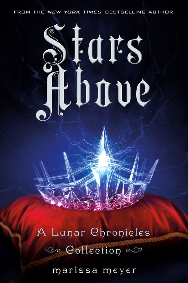 Stars Above: A Lunar Chronicles Collection (The Lunar Chronicles) by Marissa Meyer
