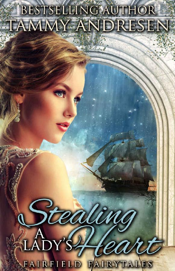 Stealing a Lady's Heart: A Regency Fairytale (Fairfield Fairytales Book 1) by Tammy Andresen