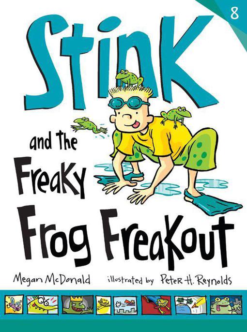 Stink and the Freaky Frog Freakout (Book #8) by Megan McDonald