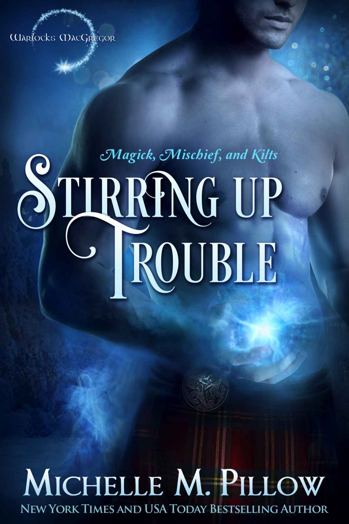 Stirring Up Trouble: A Warlocks MacGregor Novella by Michelle M. Pillow