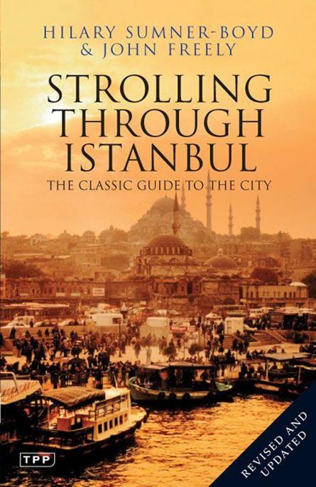 Strolling Through Istanbul: The Classic Guide to the City by Hilary Sumner-Boyd