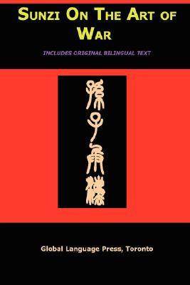 Sun-Tzu on the Art of War: The Oldest Military Treatise in the World (Sunzi for Language Learners, Volume 1) (2007) by Sun Tzu