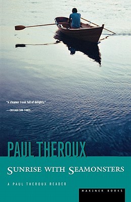 Sunrise with Seamonsters (1986) by Paul Theroux