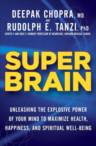 Super Brain: Unleashing the Explosive Power of Your Mind to Maximize Health, Happiness, and Spiritual Well-Being (2012)