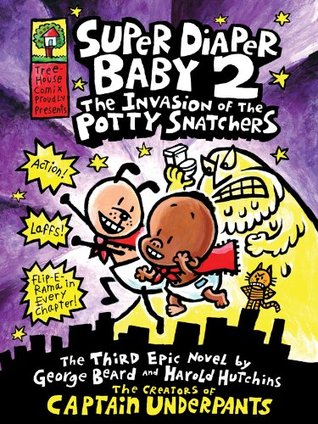 Super Diaper Baby #2: The Invasion of the Potty Snatchers (2012) by Dav Pilkey