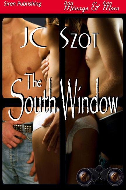 Szot, JC - The South Window (Siren Publishing Ménage and More) by JC Szot