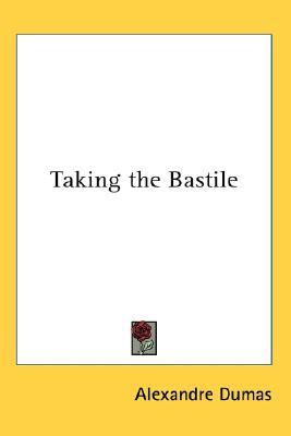 Taking the Bastile (2005) by Alexandre Dumas
