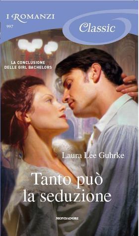 Tanto può la seduzione (2012) by Laura Lee Guhrke